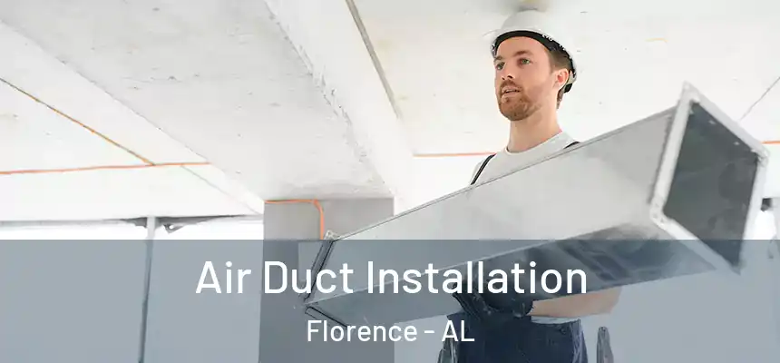 Air Duct Installation Florence - AL