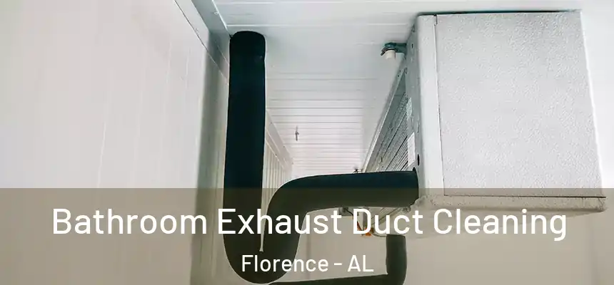  Bathroom Exhaust Duct Cleaning Florence - AL
