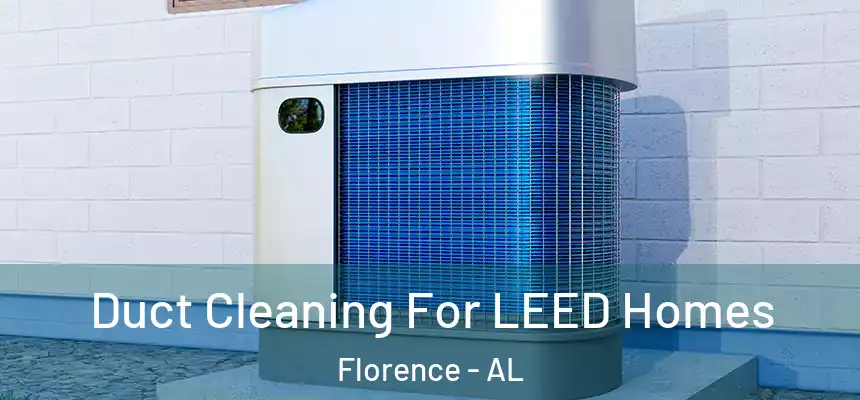  Duct Cleaning For LEED Homes Florence - AL