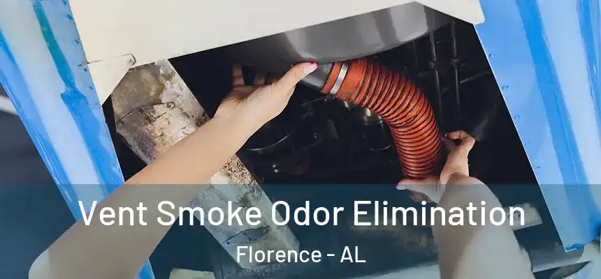  Vent Smoke Odor Elimination Florence - AL